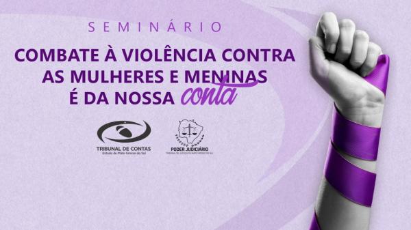 TCE-MS promove seminário sobre o enfrentamento à violência contra mulheres e meninas