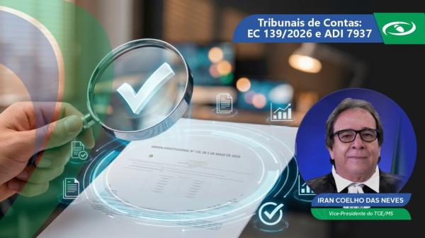 Tribunais de Contas: EC 139/2026 e ADI 7937
